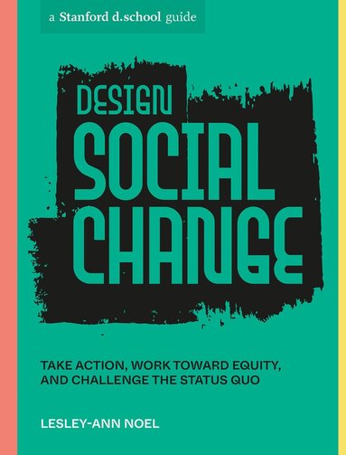 Lesley-Ann Noel, Stanford d.school - Design Social Change, Häftad