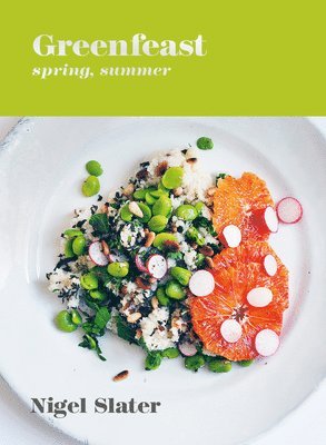 Nigel Slater - Greenfeast: Spring, Summer, Inbunden