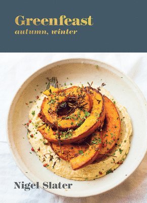 Nigel Slater - Greenfeast: Autumn, Winter, Inbunden