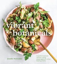 bokomslag Vibrant Botanicals: A Cookbook
