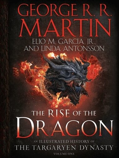 Elio M. García, Linda Antonsson, George R. R. Martin - The Rise of the Dragon, Inbunden