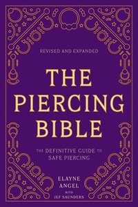 bokomslag Piercing Bible, Revised and Expanded - The Definitive Guide to Safe Piercin