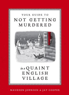 Jay Cooper, Maureen Johnson - Your Guide to Not Getting Murdered in a Quaint English Village, Inbunden