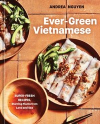 bokomslag Ever-Green Vietnamese: A Plant-Based Cookbook