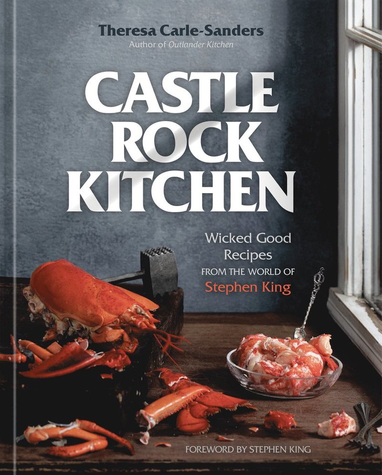 Theresa Carle-Sanders, Stephen King - Castle Rock Kitchen, Inbunden