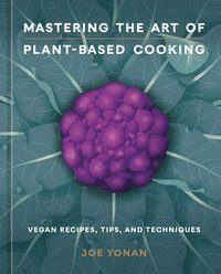 bokomslag Mastering the Art of Plant-Based Cooking: [A Cookbook]