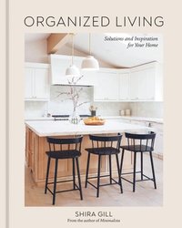 bokomslag Organized Living: Solutions and Inspiration for Your Home [A Home Organization Book]