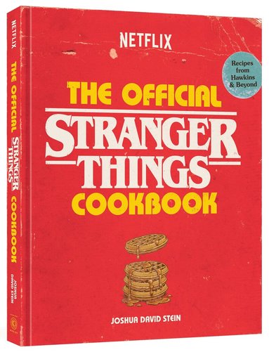 Joshua David Stein - Official Stranger Things Cookbook, Inbunden