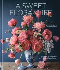 bokomslag A Sweet Floral Life: A Floral Decor Book