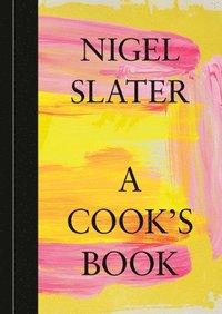 bokomslag A Cook's Book: The Essential Nigel Slater [A Cookbook]