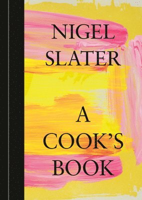 bokomslag A Cook's Book: The Essential Nigel Slater [A Cookbook]