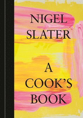 Nigel Slater - A Cook's Book: The Essential Nigel Slater [A Cookbook], Inbunden