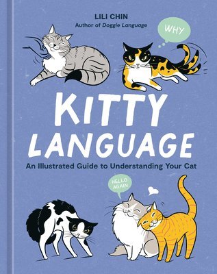 Lili Chin - Kitty Language: An Illustrated Guide to Understanding Your Cat, Inbunden