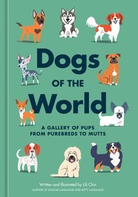 bokomslag Dogs of the World: A Gallery of Pups from Purebreds to Mutts [A Dog Breed Book]