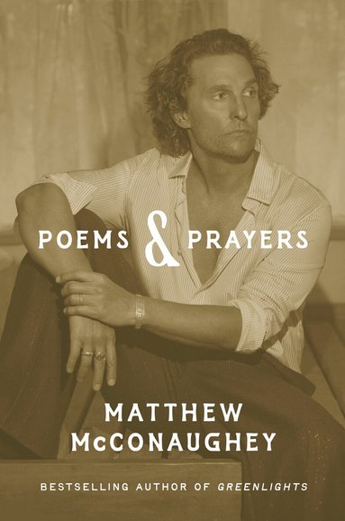 Matthew McConaughey - Poems & Prayers, Inbunden