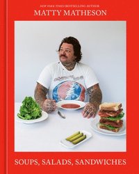 bokomslag Matty Matheson: Soups, Salads, Sandwiches: A Cookbook