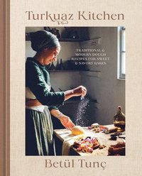 bokomslag Turkuaz Kitchen: Traditional and Modern Dough Recipes for Sweet and Savory Bakes: A Baking Book