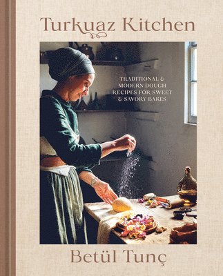 Turkuaz Kitchen: Traditional and Modern Dough Recipes for Sweet and Savory Bakes: A Baking Book 1