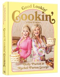bokomslag Good Lookin' Cookin': A Year of Meals - A Lifetime of Family, Friends, and Food