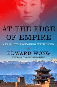 bokomslag At the Edge of Empire: A Family's Reckoning with China
