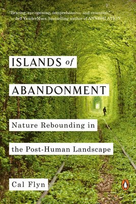 bokomslag Islands of Abandonment: Nature Rebounding in the Post-Human Landscape