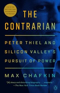 bokomslag The Contrarian: Peter Thiel and the Rise of the Silicon Valley Oligarchs