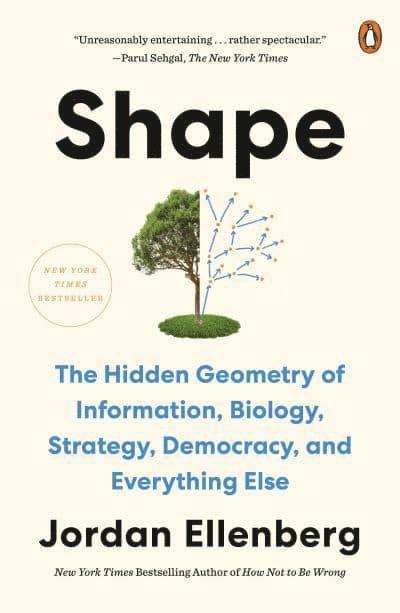 Shape: The Hidden Geometry of Information, Biology, Strategy, Democracy, and Everything Else 1