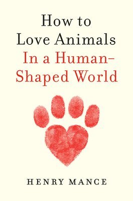 How to Love Animals: In a Human-Shaped World 1