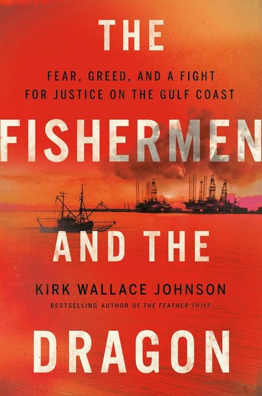 Kirk Wallace Johnson - Fishermen and the Dragon, Inbunden