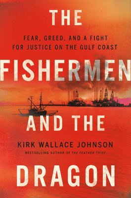 Kirk Wallace Johnson - Fishermen and the Dragon, Inbunden