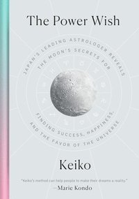 bokomslag The Power Wish: Japan's Leading Astrologer Reveals the Moon's Secrets for Finding Success, Happiness, and the Favor of the Universe