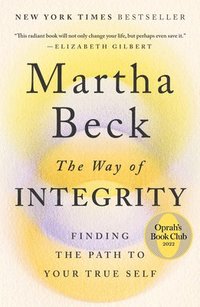 bokomslag The Way of Integrity: Finding the Path to Your True Self (Oprah's Book Club)