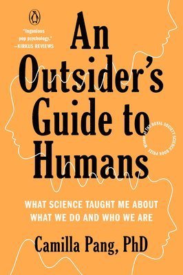 An Outsider's Guide to Humans: What Science Taught Me about What We Do and Who We Are 1