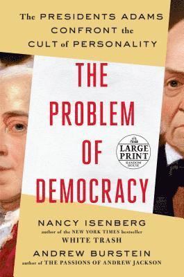 bokomslag The Problem of Democracy: The Presidents Adams Confront the Cult of Personality