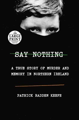 bokomslag Say Nothing: A True Story of Murder and Memory in Northern Ireland
