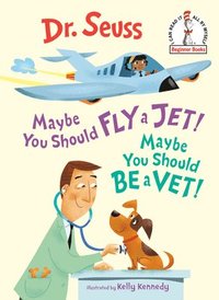 bokomslag Maybe You Should Fly a Jet! Maybe You Should Be a Vet!