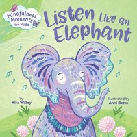 bokomslag Mindfulness Moments for Kids: Listen Like an Elephant