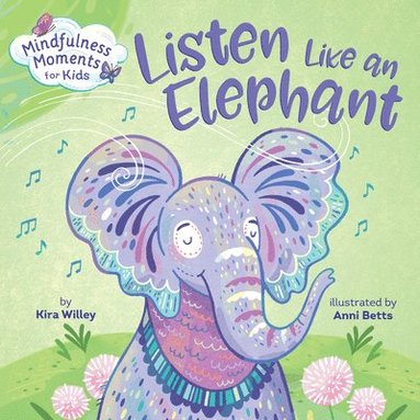 bokomslag Mindfulness Moments for Kids: Listen Like an Elephant
