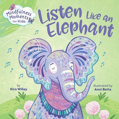 Mindfulness Moments for Kids: Listen Like an Elephant 1