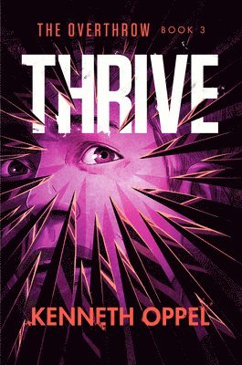 Kenneth Oppel - Thrive, Inbunden