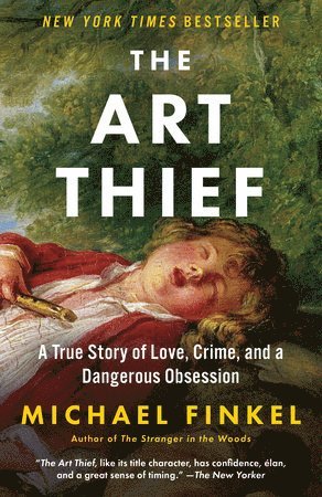 bokomslag The Art Thief: A True Story of Love, Crime, and a Dangerous Obsession