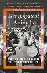 bokomslag Metaphysical Animals: How Four Women Brought Philosophy Back to Life