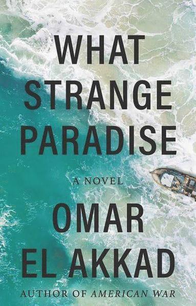 Omar El Akkad - What Strange Paradise, Häftad