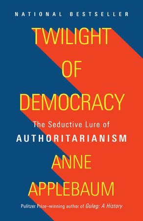 Anne Applebaum - Twilight of Democracy, Häftad