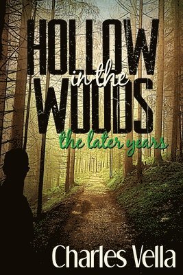 Hollow in the Woods: The Later Years 1