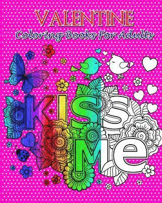 Valentine Coloring Books For Adults: So Beautiful Valentine Designs, Stress Relieving ...For Teens and Adults! 1