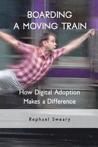 bokomslag Boarding a Moving Train: How Digital Adoption Makes a Difference