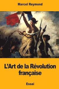 bokomslag L'Art de la Révolution française