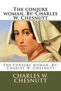 bokomslag The conjure woman. By: Charles W. Chesnutt
