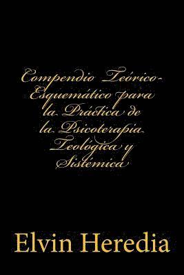 Compendio Teorico-Esquematico para la Practica de la Psicoterapia Teologica y Sistemica 1